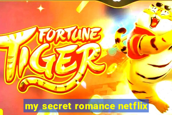 my secret romance netflix